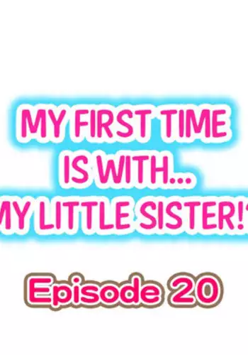 [Porori] My First Time is with.... My Little Sister?! Ch.20